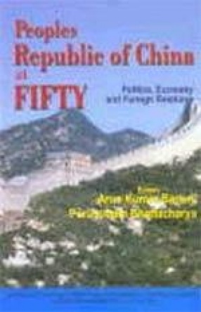 Peoples Republic of China at Fifty : Politics, Economy and Foreign Relations