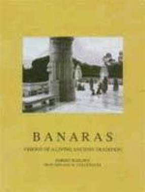 Banaras: Visions of a Living Ancient Tradition