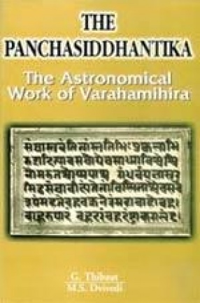 The Panchasiddhantika : The Astronomical Work of Varaha Mihira: The Text, Edition with an Original C