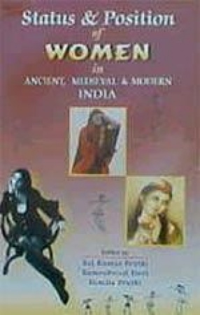 Status and Position of Women : In Ancient, Medieval and Modern India