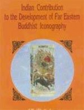 Indian Contribution to the Development of Far Eastern Buddhist Iconography