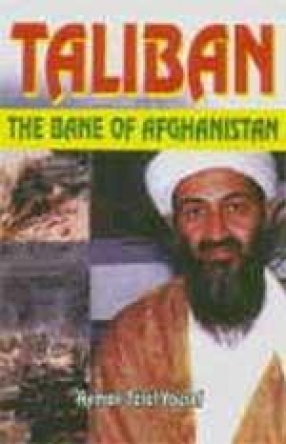 Taliban : The Bane of Afghanistan