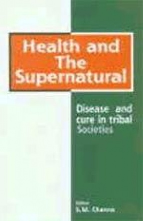 Health and the Supernatural: Disease and Cure in Tribal Societies