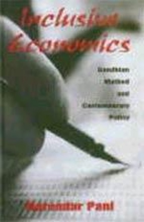 Inclusive Economics : Gandhian Method and Contemporary Policy