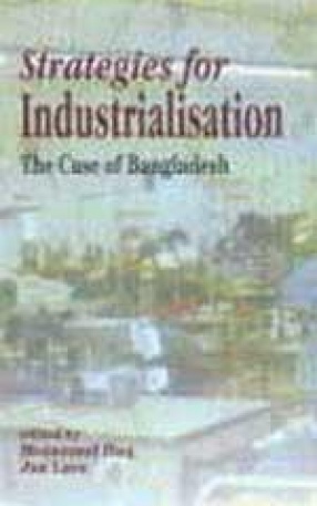 Strategies for Industrialisation : The Case of Bengladesh