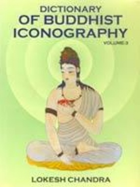 Dictionary of Buddhist Iconography (Volume 3)