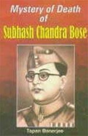 Mystery of Death of Subhash Chandra Bose