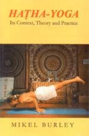 Hatha-Yoga: Its Context, Theory and Practice