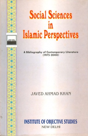 Social Sciences in Islamic Perspectives: A Bibliography of Contemporary Literature (1975-2000)