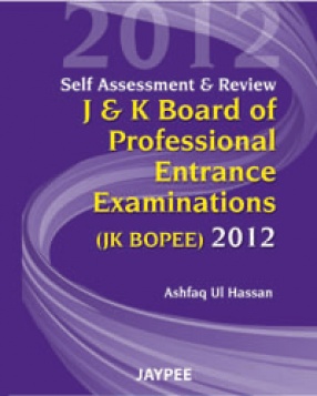 Self Assessment & Review J& K Board of Professional Entrance Examinations JK BOPEE 2012