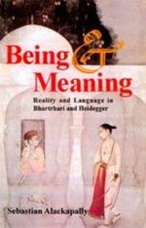 Being and Meaning : Reality and Language in Bhartrhari and Heidegger