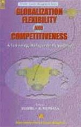 Globalization, Flexibility and Competitiveness: A Technology Management Perspective