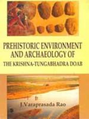 Prehistoric Environment and Archaeology of The Krishna-Tungabhadra Doab