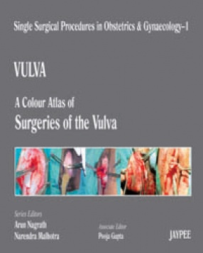 Single Surgical Procedures in Obstetrics and Gynaecology-1: Vulva-A Colour Atlas of Surgeries of the Vulva 