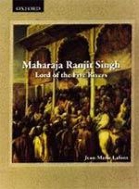 Maharaja Ranjit Singh: Lord of the Five Rivers