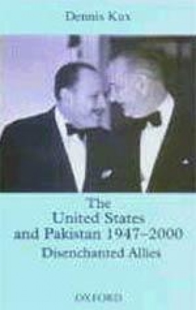 The United States and Pakistan, 1947-2000: Disenchanted Allies