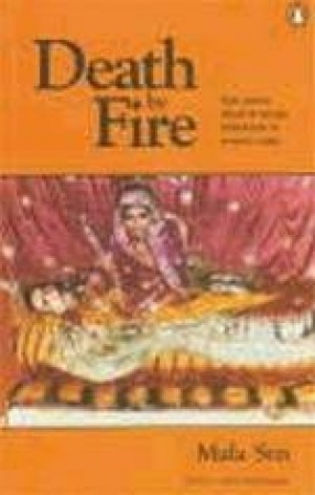 Death by Fire: Sati, Dowry Death and Female Infanticide in Modern India