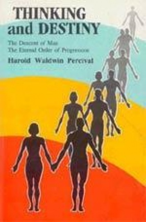 Thinking and Destiny: The Descent of Man: The Eternal Order of Progression