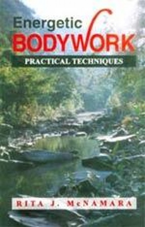 Energetic Bodywork: Practical Techniques