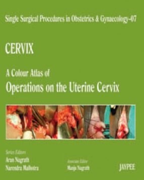 Single Surgical Procedures in Obstetrics and Gynaecology–07: Cervix-A Colour Atlas of Operations on the Uterine Cervix
