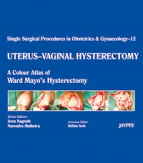 Single Surgical Procedures in Obstetrics and Gynaecology–12: A Colour Atlas of Ward Mayo's Hysterectomy 