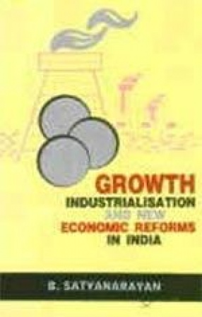 Growth, Industrialisation and New Economic Reforms in India