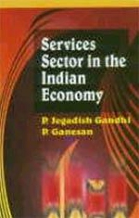 Services Sector in the Indian Economy: Macro Dynamics - Sectoral Dynamics - Policy Issues