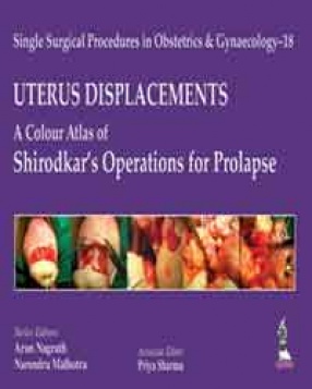 Single Surgical Procedures in Obstetrics and Gynaecology–18: A Colour Atlas of Shirodkar’s Operations for Prolapse 
