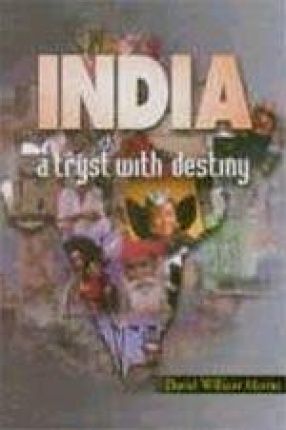 India: A Tryst with Destiny: Discourses on a Burgeoning Democracy (Told Like Never Before)