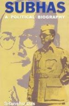 Subhas: A Political Biography