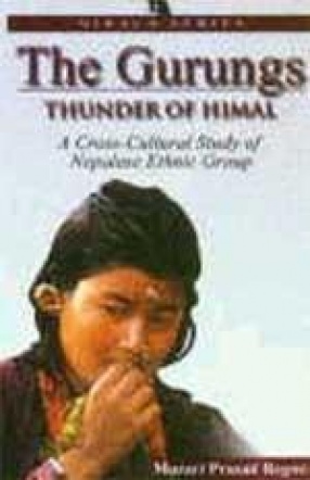 The Gurungs: Thunder of Himal : A Cross-Cultural Study of Nepalese Ethnic Group