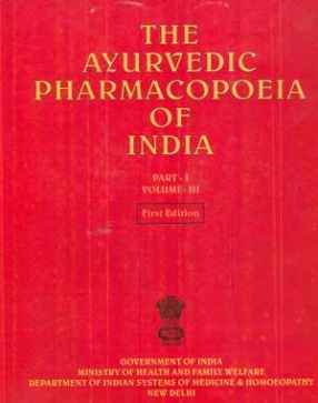 The Ayurvedic Pharmacopoeia of India (Volume III, Part I)