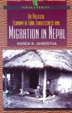 The Political Economy of Land, Landlessness and Migration in Nepal