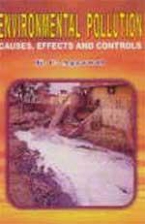 Environmental Pollution : Causes, Effects & Controls