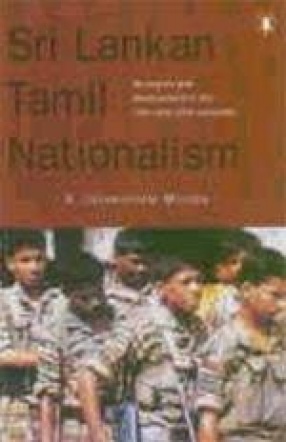 Sri Lankan Tamil Nationalism: Its Origins and Development in the Nineteenth and Twentieth Centuries