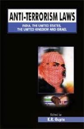 Anti-Terrorism Laws: India, The United States, The United Kingdom and Israel (In 2 Vols.)