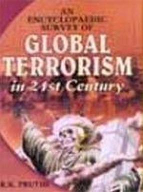 An Encyclopaedic Survey of Global Terrorism in 21st Century (In 5 Volumes)