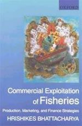 Commercial Exploitation of Fisheries: Production, Marketing, and Finance Strategies