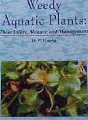 Weedy Aquatic Plants: Their Utility, Menace and Management-A Reference Cum Text Book