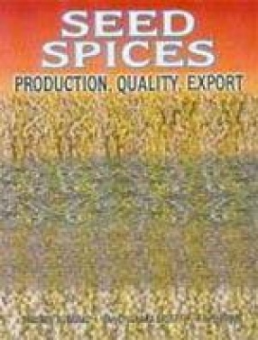 Seed Spices: Production, Quality, Export
