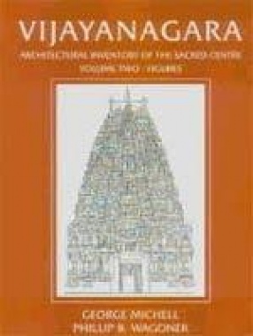 Vijayanagara: Architectural Inventory of the Sacred Centre (In 3 Volumes)