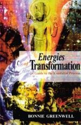 Energies of Transformation: A Guide to the Kundalini Process