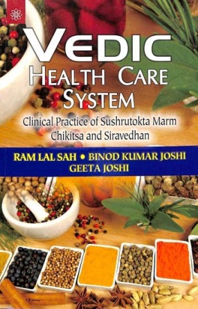 Vedic Health Care System: Clinical Practice of Sushrutokta Marm Chikitsa and Siravedhan