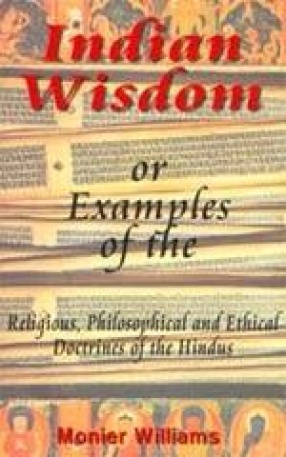 Indian Wisdom or Examples of the Religious, Philosophical and Ethical Doctrines of the Hindus