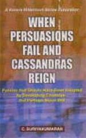 When Persuasions Fail and Cassandras Reign: Policies that Should have been Adopted by Developing Countries...But Perhaps Never Will