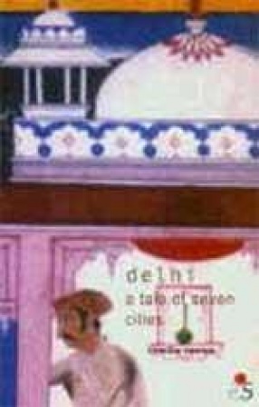 Delhi: A Tale of Seven Cities