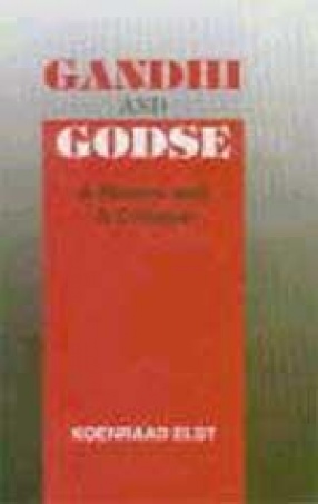 Gandhi and Godse: A Review and a Critique