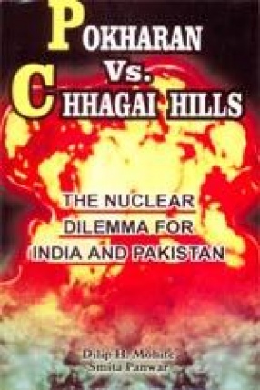 Pokharan Vs. Chhagai Hills: The Nuclear Dilemma for India and Pakistan