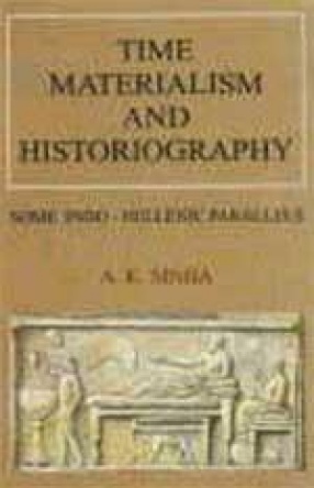 Time, Materialism and Historiography: Some Indo-Hellenic Parallels