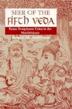 Seer of the Fifth Veda: Krisna Dvaipayana vyasa in the Mahabharata